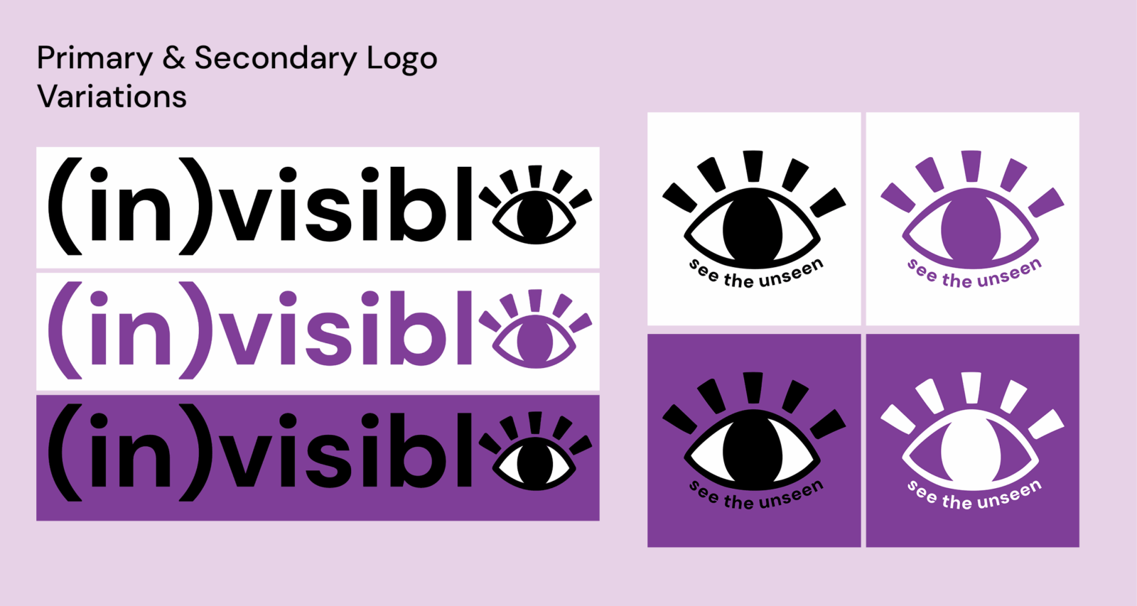 The primary and secondary logo. The primary being the word "invisible" with some colour variations: black and white, purple and white, and black on purple. 
The secondary logo being an eye with the slogan "see the unseen" underneath.