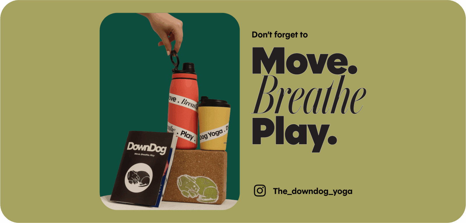 Don't forget to move. Breathe. Play. campaign showcase with Downdog's Instagram handle @The_downdog_yoga
